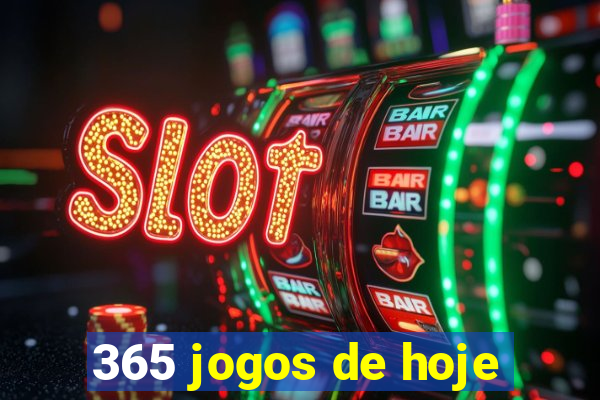 365 jogos de hoje